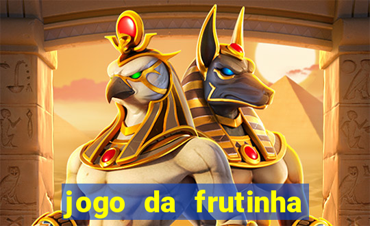 jogo da frutinha da dinheiro